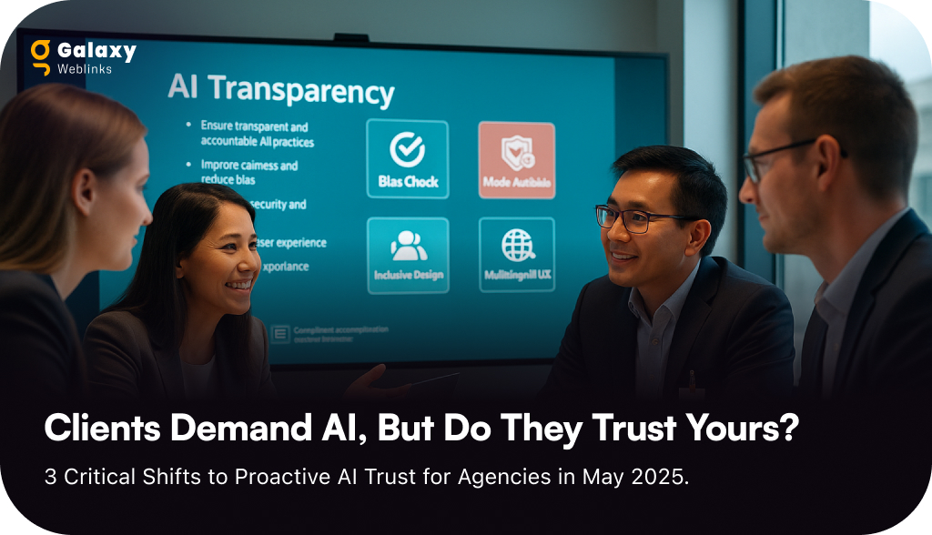 Clients Demand AI, But Do They Trust Yours? 3 Critical Shifts to Proactive AI Trust for Agencies in May 2025.